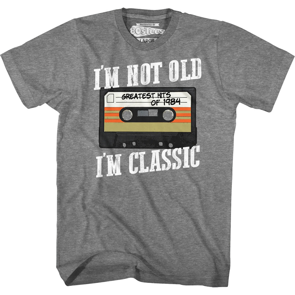 Im Not Old Im Classic Greatest Hits Of 1984 Tshirt - Picture 1 of 4